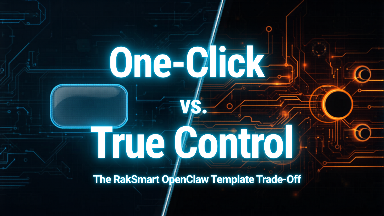 One-Click vs. True Control: The RakSmart OpenClaw Template Trade-Off