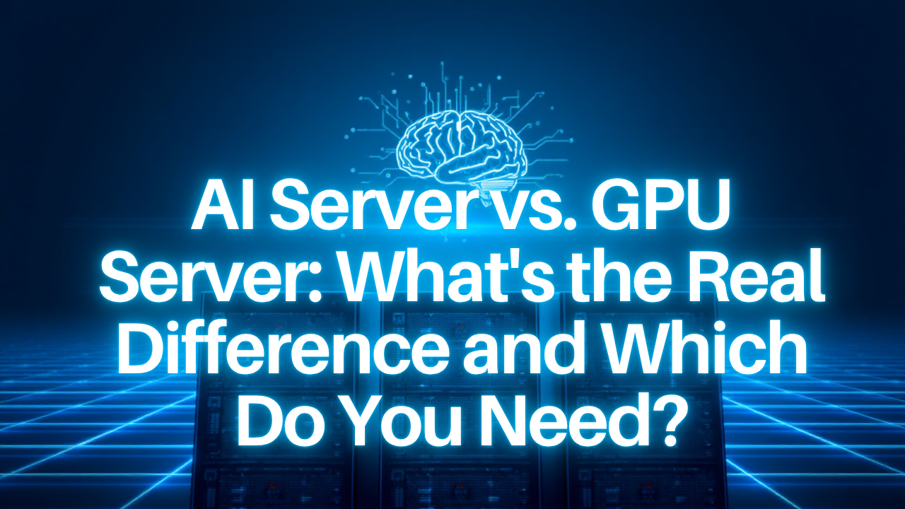 AI Server vs. GPU Server: What’s the Real Difference and Which Do You Need?